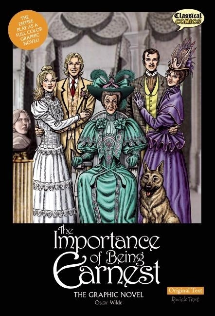The Importance of Being Earnest the Graphic Novel: Original Text by Wilde, Oscar