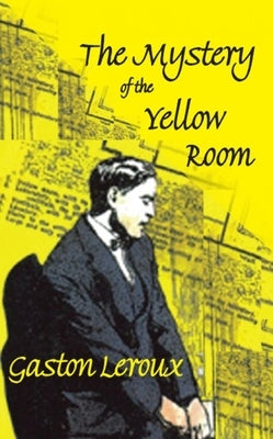 The Mystery of the Yellow Room by LeRoux, Gaston
