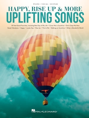 Happy, Rise Up & More Uplifting Songs: Piano/Vocal/Guitar Songbook by 