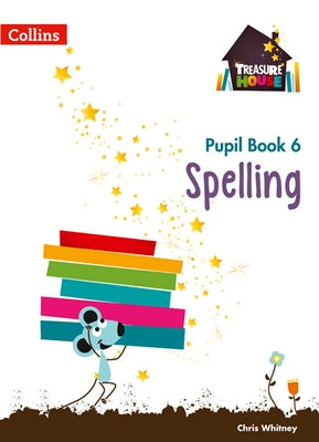 Treasure House -- Year 6 Spelling Pupil Book by Collins Uk