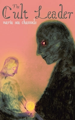 The Cult Leader by Channels, Maria Sea