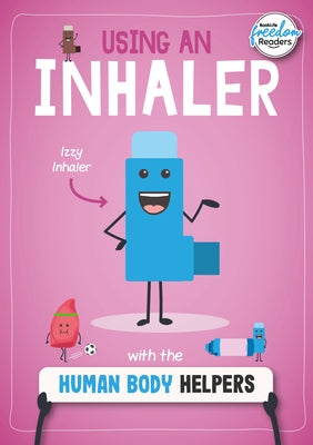 Using an Inhaler with the Human Body Helpers by Brundle, Harriet