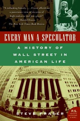 Every Man a Speculator by Fraser, Steve