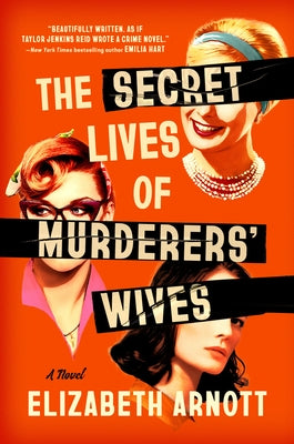The Secret Lives of Murderers' Wives by Arnott, Elizabeth
