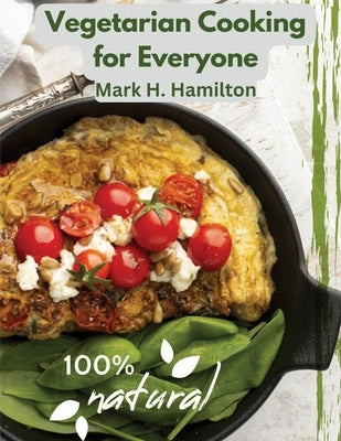 Vegetarian Cooking for Everyone: A Fresh Guide to Eating Well by Mark H Hamilton