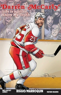 Darren McCarty: Life Is a Grind, Enjoy My Truth by Riggio, Dominic