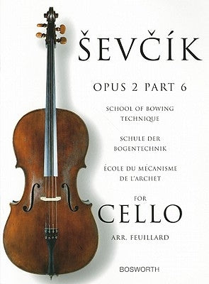 Sevcik for Cello - Opus 2, Part 6: School of Bowing Technique by Sevcik, Otakar