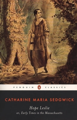 Hope Leslie: Or, Early Times in the Massachusetts by Sedgwick, Catharine Maria