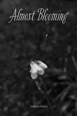 Almost Blooming by Hayley, Isabelle