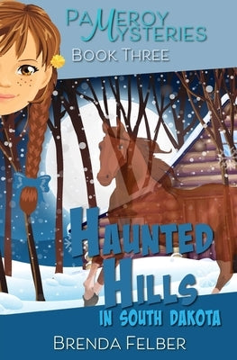 Haunted Hills: A Pameroy Mystery in South Dakota by Felber, Brenda
