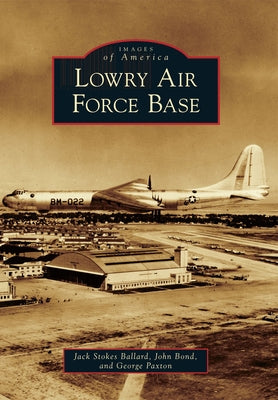 Lowry Air Force Base by Ballard, Jack S.