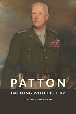 Patton: Battling with History by Daniel, J. Furman