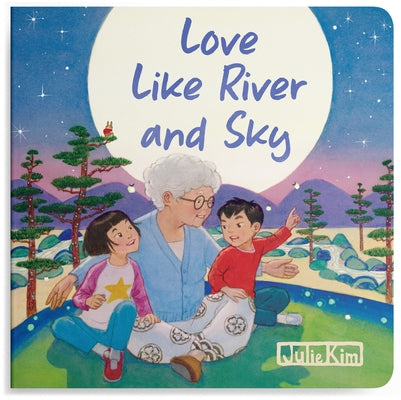 Love Like River and Sky: A Grandma's Love by Kim, Julie