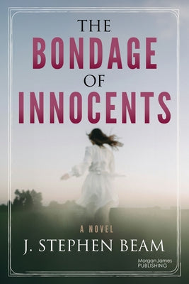 The Bondage of Innocents by Beam, J. Stephen