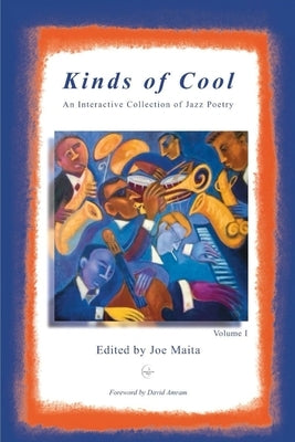 Kinds of Cool: An Interactive Jazz Poetry Anthology by Maita, Joe