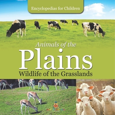 Animals of the Plains Wildlife of the Grasslands Encyclopedias for Children by Baby Professor