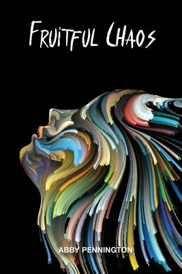 Fruitful Chaos by Pennington, Abby