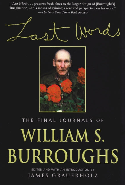 Last Words: The Final Journals of William S. Burroughs by Burroughs, William S.