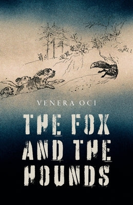 The Fox and the Hounds by Oci, Venera