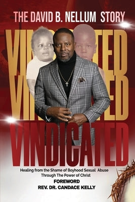 Vindicated: Healing from the Shame of Boyhood Sexual Abuse Through Christ by Nellum, David B.