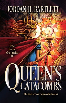 Queen's Catacombs by Bartlett, Jordan H.