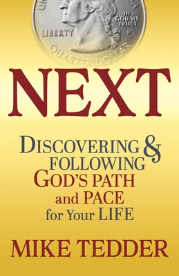 Next: Discovering & Following God's Path and Pace for Your Life by Tedder, Mike