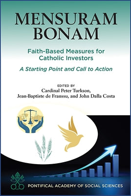 Mensuram Bonam: Faith-Based Measures for Catholic Investors by Pontifical Academy of Social Sciences