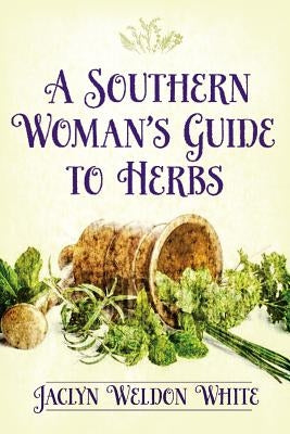 Southern Womans GT Herbs by White, Jaclyn Weldon