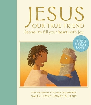 Jesus, Our True Friend: Stories to Fill Your Heart with Joy by Lloyd-Jones, Sally