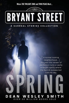 Spring: A Bryant Street Surreal Stories Collection by Smith, Dean Wesley
