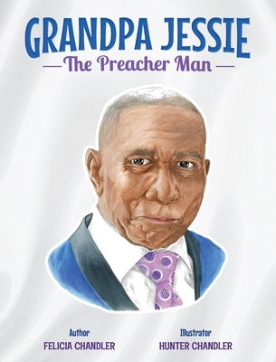 GRANDPA JESSIE The Preacher Man by Chandler, Felicia