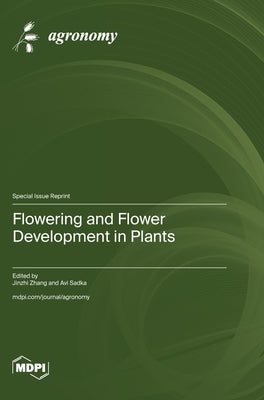 Flowering and Flower Development in Plants by Zhang, Jinzhi