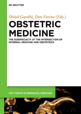 Obstetric Medicine: The Subspecialty at the Intersection of Internal Medicine and Obstetrics by Gandhi, Shital
