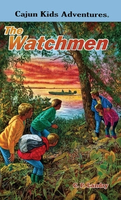 CAJUN KIDS ADVENTURES- Volume Five: The Watchmen by Landry, C. P.