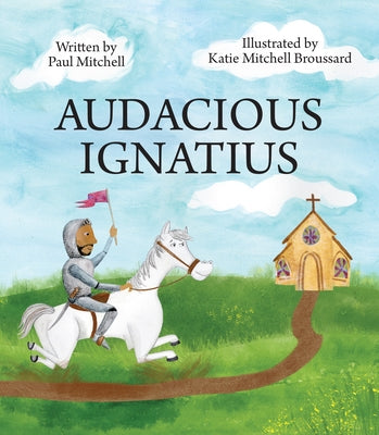 Audacious Ignatius by Mitchell, Paul