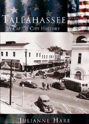 Tallahassee: A Capital City History by Hare, Julianne