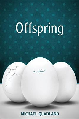 Offspring by Quadland, Michael