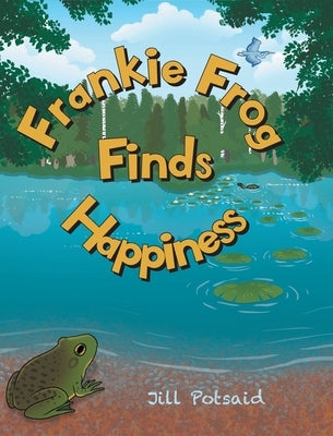 Frankie Frog Finds Happiness by Potsaid, Jill
