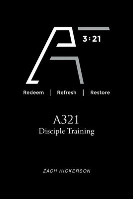 A321 Disciple Training by Hickerson, Zach