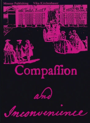 Vika Kirchenbauer: Compassion and Inconvenience by Kirchenbauer, Vika