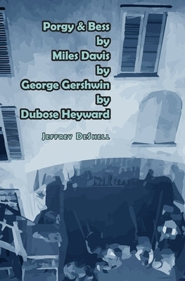 Porgy & Bess by Miles Davis by George Gershwin by Dubose Heyward by Deshell, Jeffrey