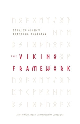 The VIKING Framework: Master High-Impact Communication Campaigns by Glancy, Stanley