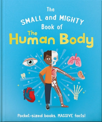 The Small and Mighty Book of the Human Body: Pocket-Sized Books, Massive Facts! by Jackson, Tom