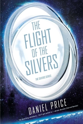The Flight of the Silvers: The Silvers Book One by Price, Daniel
