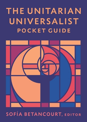 The Unitarian Universalist Pocket Guide: Seventh Edition by Betancourt, SofÃ­a