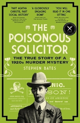 The Poisonous Solicitor: The True Story of a 1920s Murder Mystery by Bates, Stephen