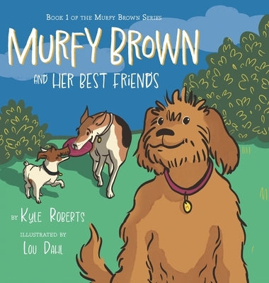 Murfy Brown and Her Best Friends by Roberts, Kyle