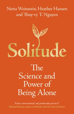Solitude: The Science and Power of Being Alone by Weinstein, Netta
