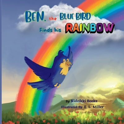 Ben, the Blue Bird Finds his Rainbow by Bookz, Kidzikki