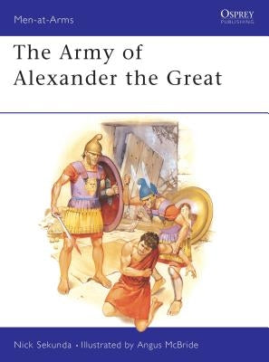 The Army of Alexander the Great by Sekunda, Nicholas
